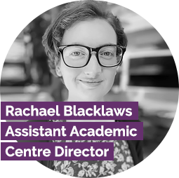 Rachael BlackLaws Assistant Academic Centre Director